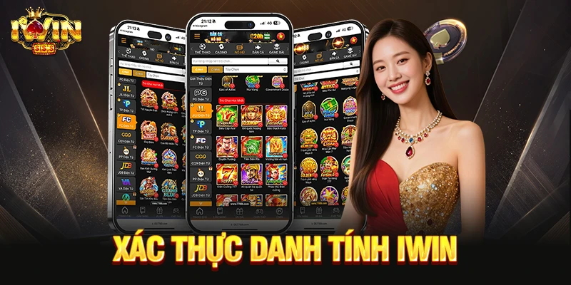 Xác Thực Danh Tính IWIN - Quy Trình Và Sai Lầm Khi Thao Tác xác thực danh tính iwin